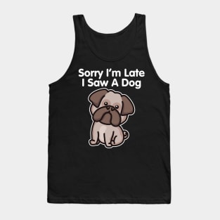 Bulldog Sorry I'm Late I Saw A Dog print Tank Top